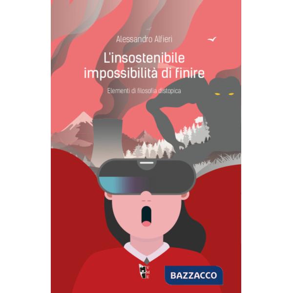 Insostenibile impossibilità di finire. Elementi di filosofia distopica (L')