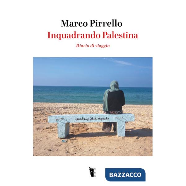 Inquadrando Palestina. Diario di viaggio