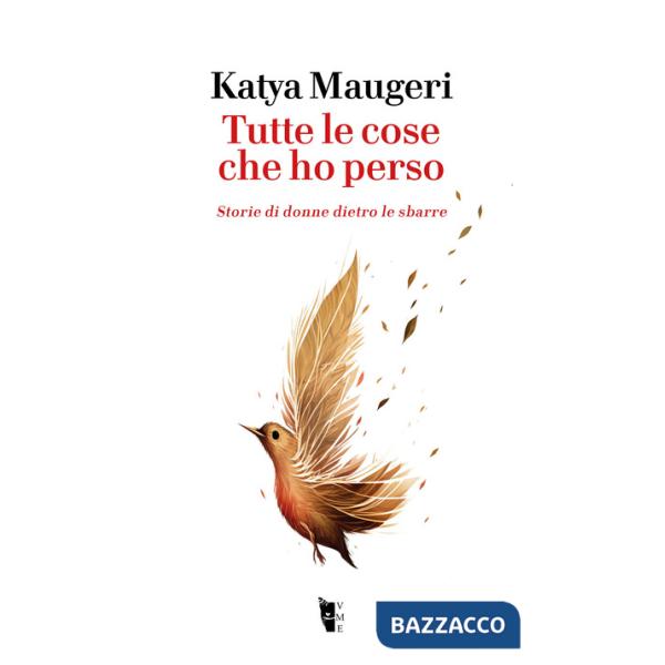 Tutte le cose che ho perso. Storie di donne dietro le sbarre