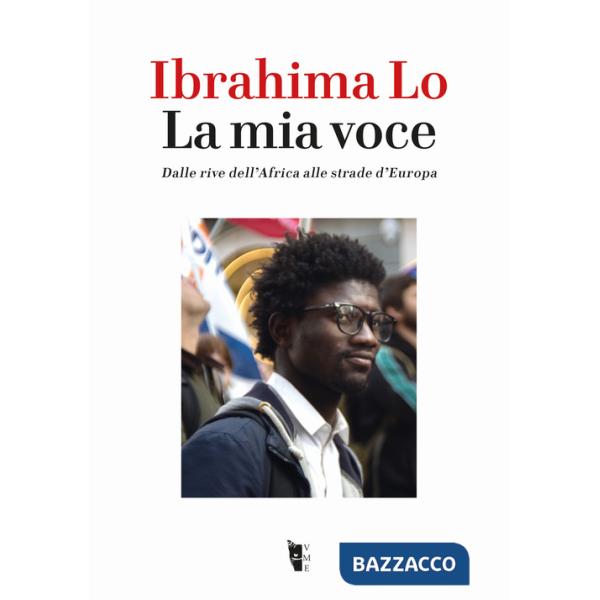 Mia voce. Dalle rive dell'Africa alle strade d'Europa (La)