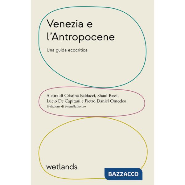Venezia e l'Antropocene. Una guida ecocritica