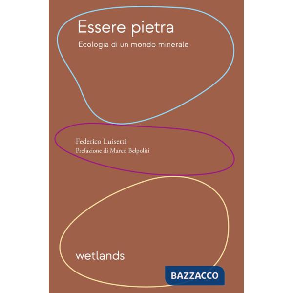 Essere pietra. Ecologia di un mondo minerale