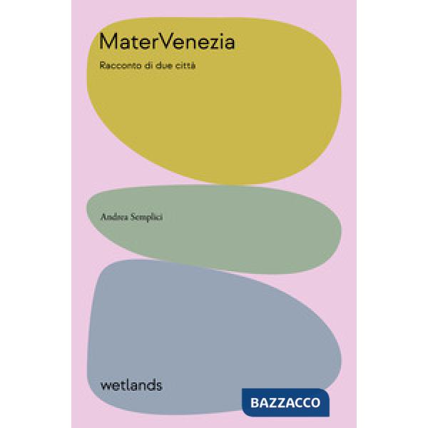 Matervenezia. Racconto di due citta