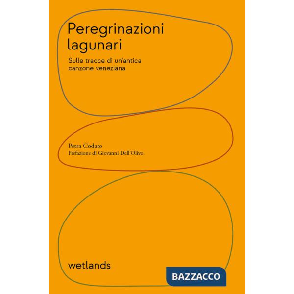 Peregrinazioni lagunari. Sulle tracce di un'antica canzone veneziana