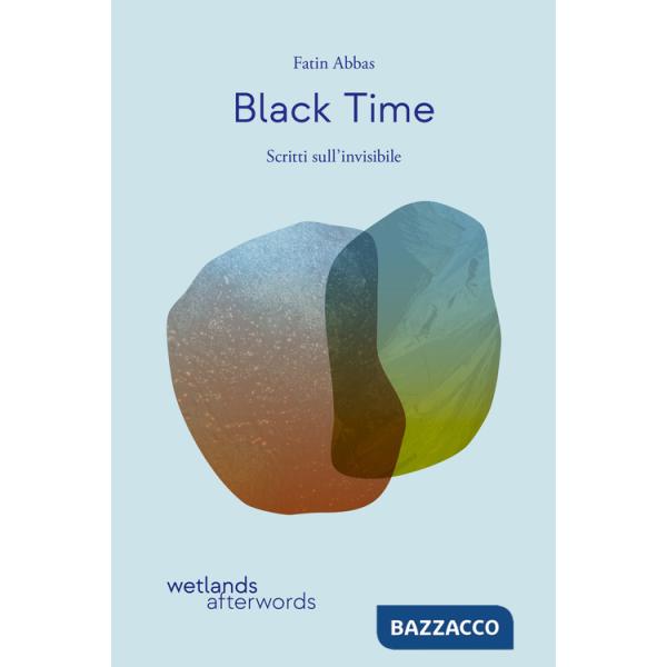 Black time. Scritti sull'invisibile