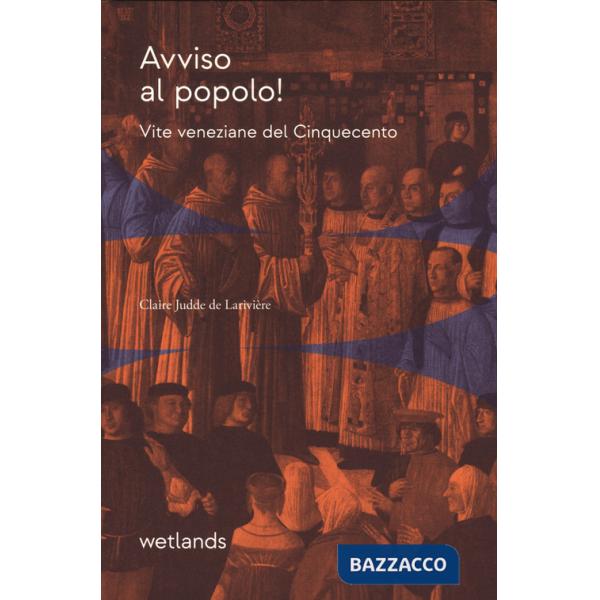 Avviso al popolo! Vite veneziane del Cinquecento
