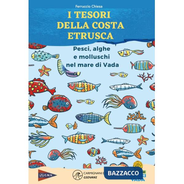 Tesori della costa etrusca. Pesci, alghe e molluschi nel mare di Vada (I)