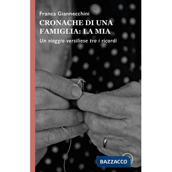 Cronache di una famiglia: la mia. Un viaggio versiliese tra i ricordi