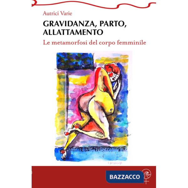 Gravidanza, parto, allattamento. Le metamorfosi del corpo femminile