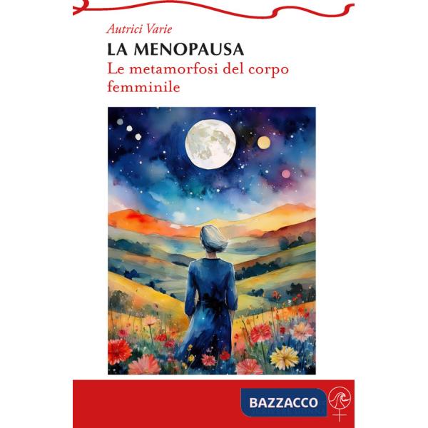 Menopausa. Le metamorfosi del corpo femminile (La)