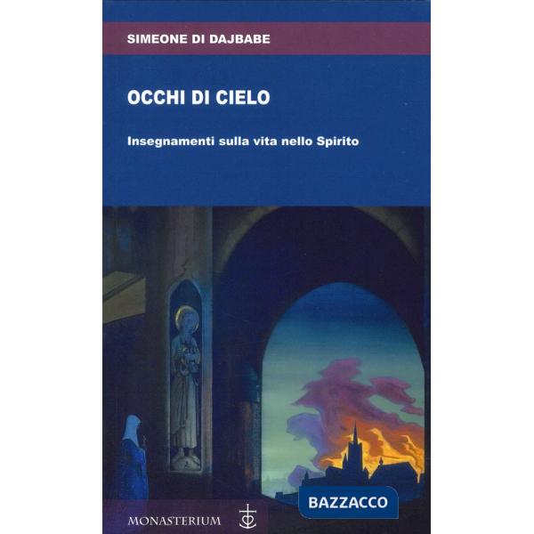 Occhi di cielo. Occhi di cielo. Insegnamenti sulla vita nello Spirito