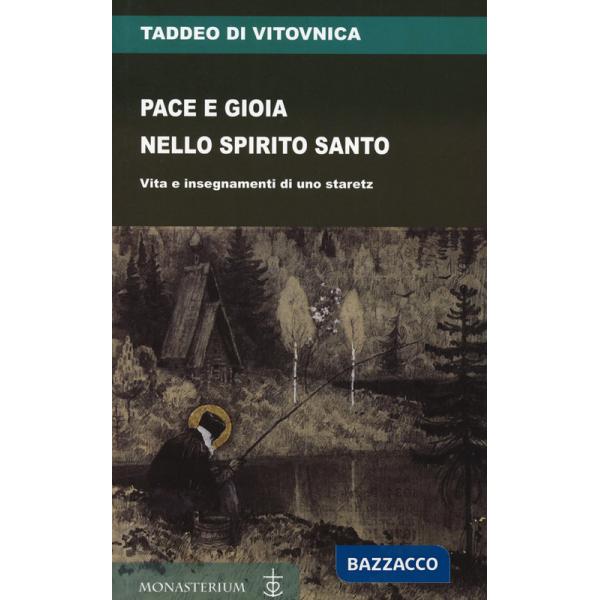 Pace e gioia nello Spirito Santo. Vita e insegnamenti di uno staretz