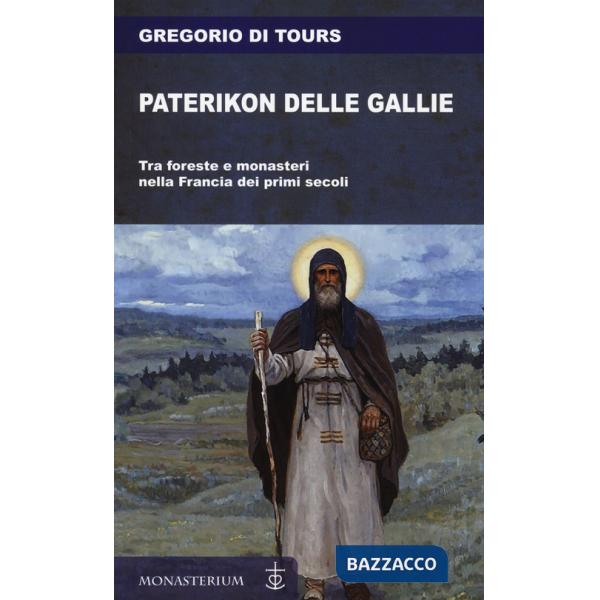 Paterikon delle Gallie. Tra foreste e monasteri nella Francia dei primi secoli