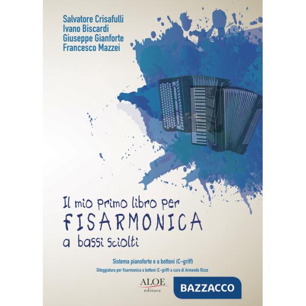 Mio primo libro per fisarmonica a bassi sciolti. Sistema pianoforte e a bottoni (C-Griff). Ediz. bilingue (Il)