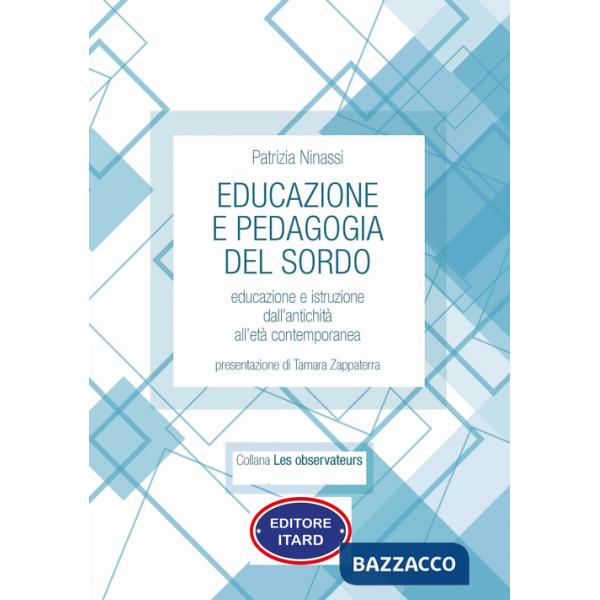 Educazione e pedagogia del sordo. Educazione e istruzione dall'antichità all'età contemporanea
