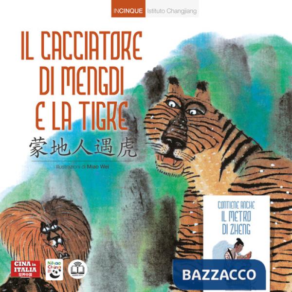 Cacciatore di Mengdi e la tigre. Ediz. italiana e cinese (Il)
