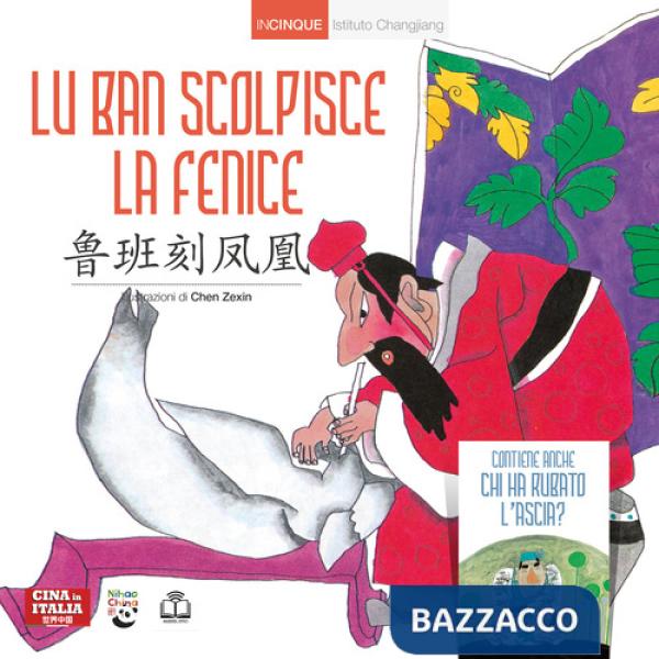 Lu Ban scolpisce la fenice. Ediz. italiana e cinese