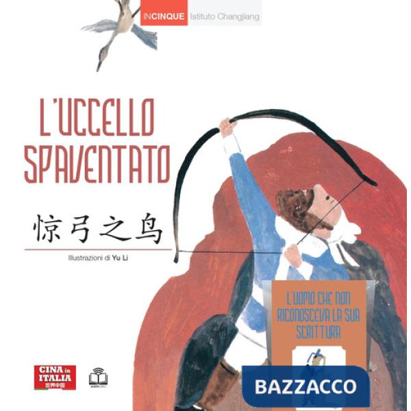 Uccello spaventato. Con L'uomo che non riconosceva la sua scrittura. Ediz. italiana e cinese (L')