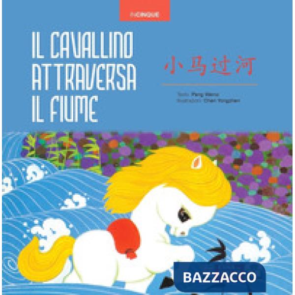 Cavallino attraversa il fiume. Ediz. illustrata (Il)