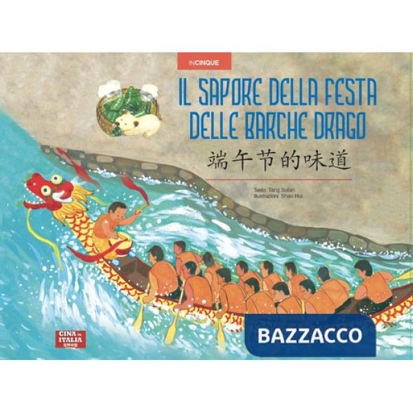 Sapore della Festa delle Barche Drago. Ediz. italiana e cinese (Il)