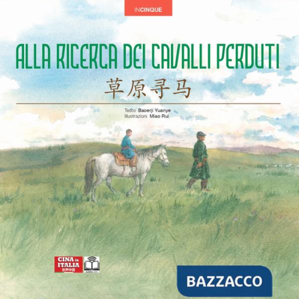 Alla ricerca dei cavalli perduti. Edizione bilingue italiano-cinese. Ediz. multilingue