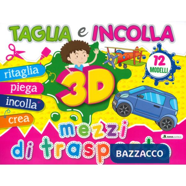 Mezzi di trasporto 3D. Taglia e incolla. Ediz. a colori