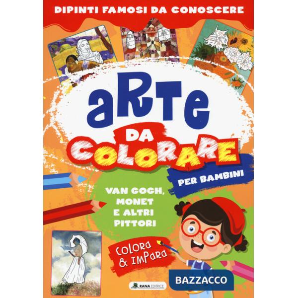Van Gogh, Monet e altri pittori. Arte da colorare per bambini. Ediz. a colori