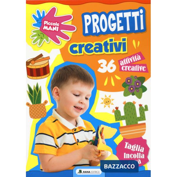 Progetti creativi. Piccole mani. Ediz. a colori