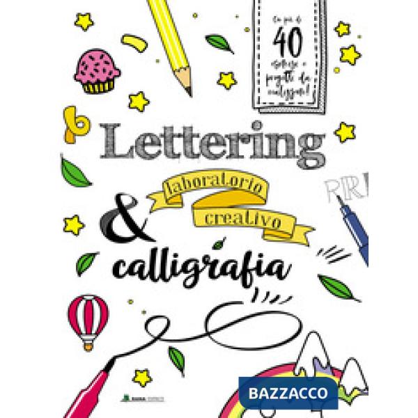 Lettering & calligrafia. Laboratorio creativo. Ediz. a colori