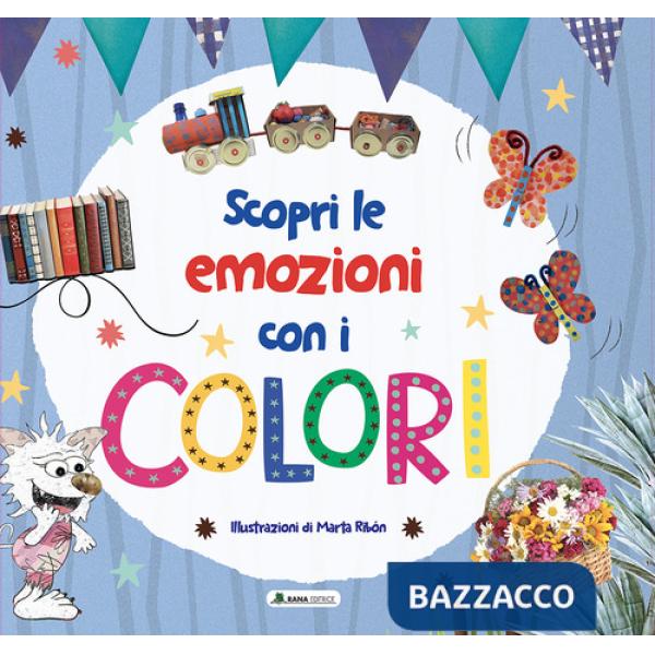 Scopri le emozioni con i colori. Ediz. a colori