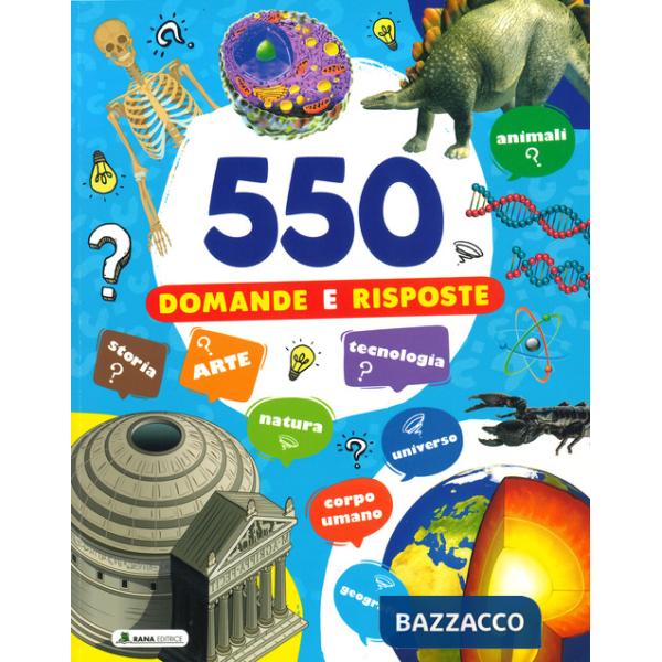 550 domande e risposte. Ediz. illustrata
