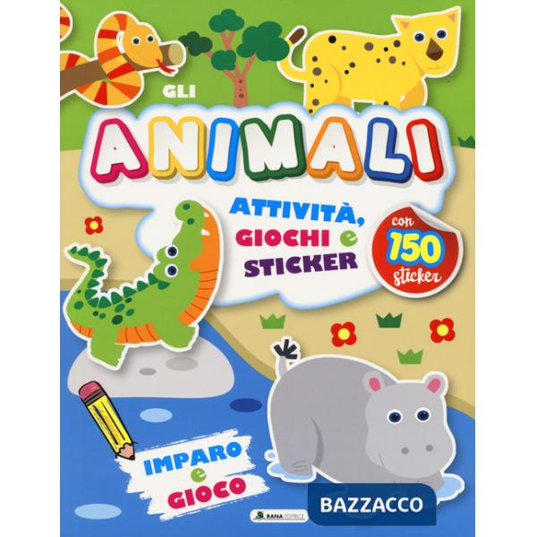 Animali. Attività, giochi e sticker. 150 sticker. Ediz. a colori