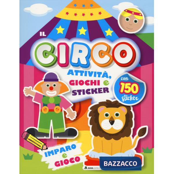 Circo. Attività, giochi e sticker. 150 sticker. Ediz. a colori