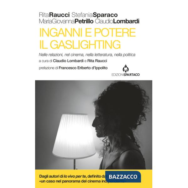 Inganni e potere. Il gaslighting. Nelle relazioni, nel cinema, nella letteratura, nella politica. Con QR code
