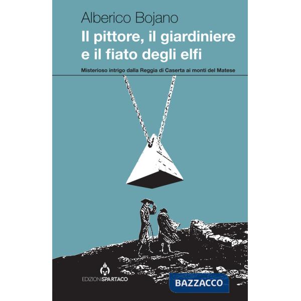Pittore, il giardiniere e il fiato degli elfi (Il)