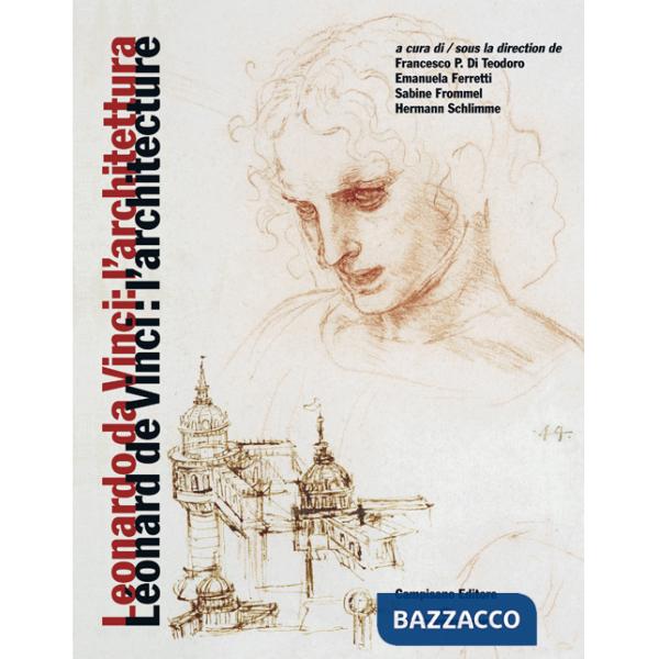 Leonardo da Vinci: l'architettura-Leonard de Vinci: l'architecture. Ediz. multilingue