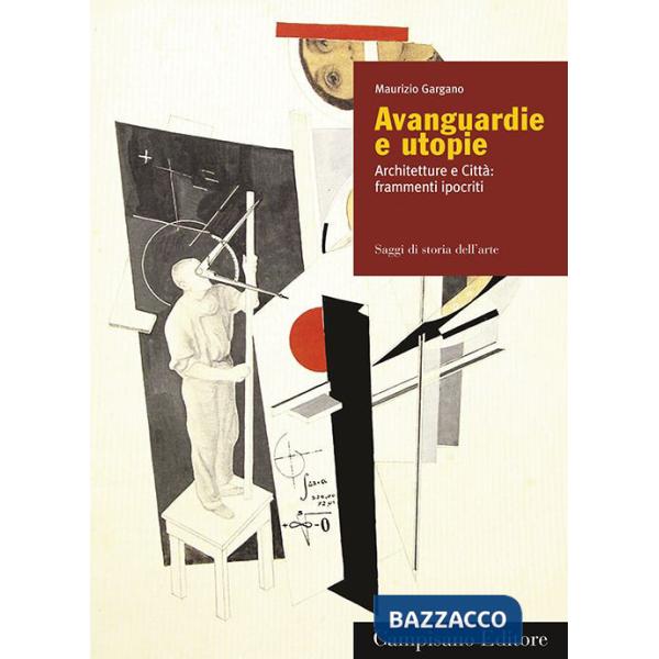 Avanguardie e utopie. Architetture e Città: frammenti ipocriti