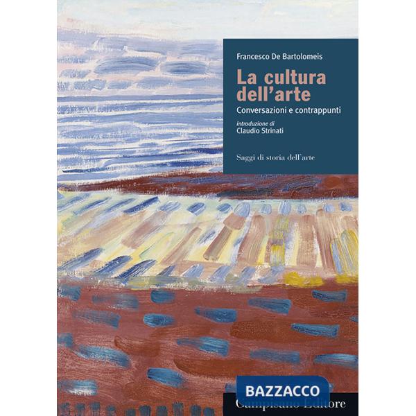 Cultura dell'arte. Conversazioni e contrappunti (La)