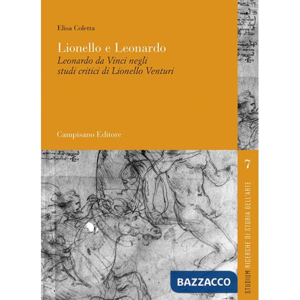 Lionello e Leonardo. Leonardo da Vinci negli studi critici di Lionello Venturi