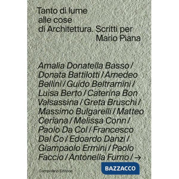 Tanto di lume alle cose di architettura. Scritti per Mario Piana