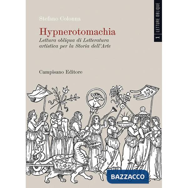 Hypnerotomachia. Lettura obliqua di Letteratura artistica per la Storia dell'Arte. Ediz. a colori. Vol. 1