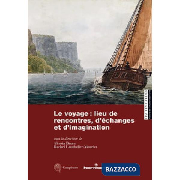 Voyage: lieu de rencontres, d'échanges et d'imagination. Rêves et réalités d'un ambition collective (Le)