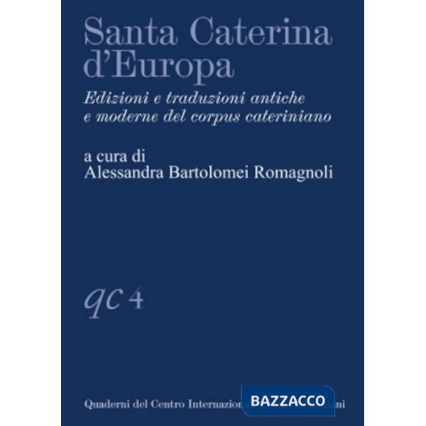 Santa Caterina d'Europa. Edizioni e traduzioni antiche e moderne del corpus cateriniano