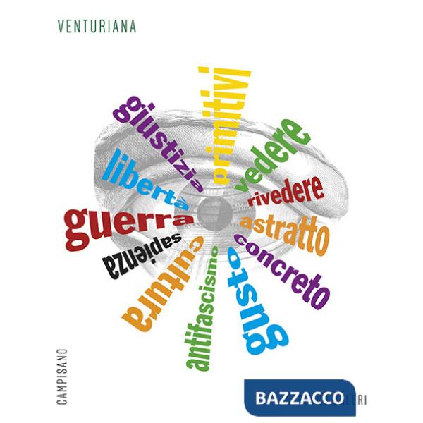 Venturiana. Una giostra di arte e storia. La famiglia Venturi di Modena. Adolfo, Lionello e qualcun altro