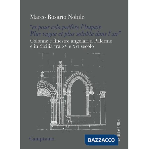 «Et pour cela préfère l'Impair. Plus vague et plus soluble dans l'air». Colonne e finestre angolari a Palermo e in Sicilia tra X
