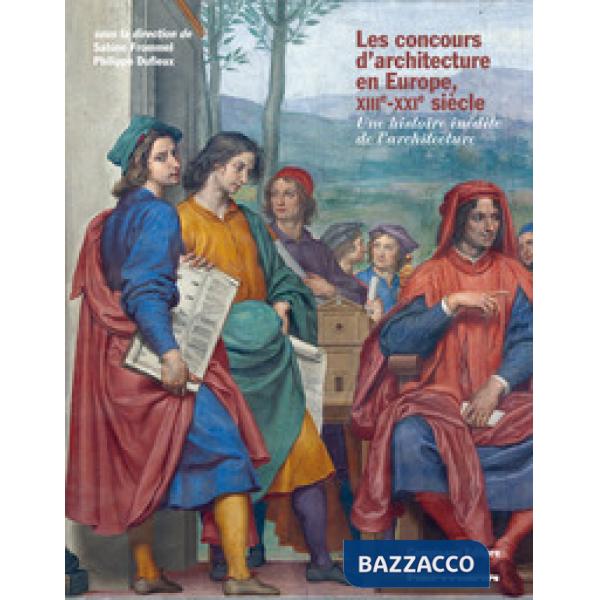 Concours d'architecture en Europe, XIIIe-XXIe siècle. Une histoire inédite de l'architecture (Les)