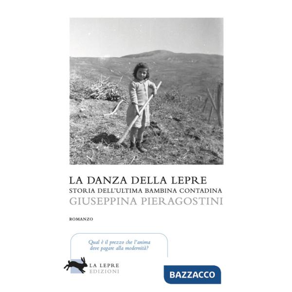Danza della lepre. Storia dell'ultima bambina contadina (La)