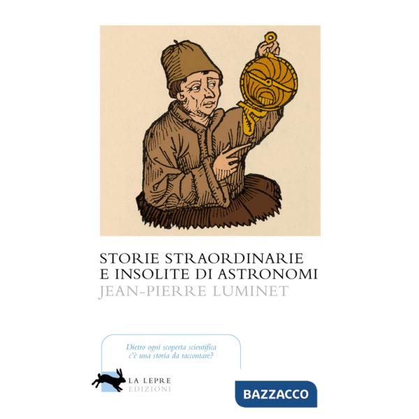 Storie straordinarie e insolite di astronomi