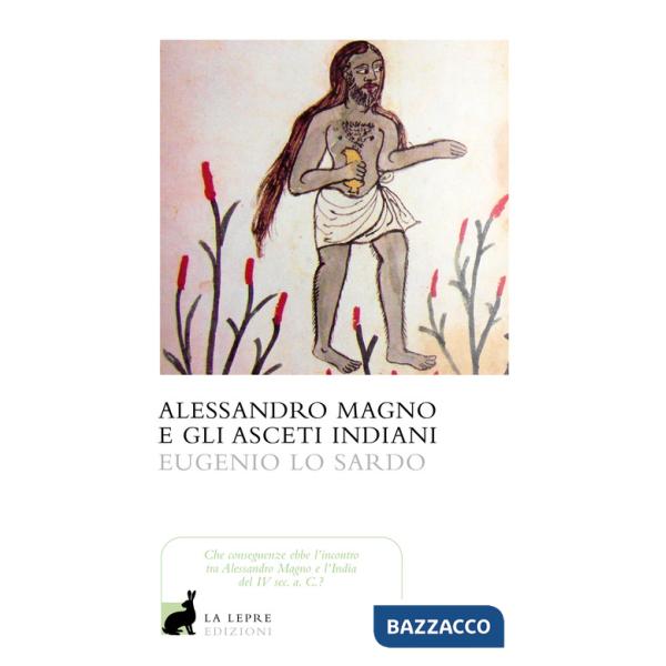 Alessandro Magno. A scuola dai nudi asceti indiani