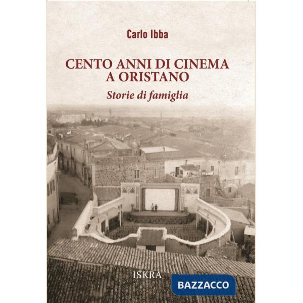 Cento anni di cinema a Oristano. Storie di famiglia